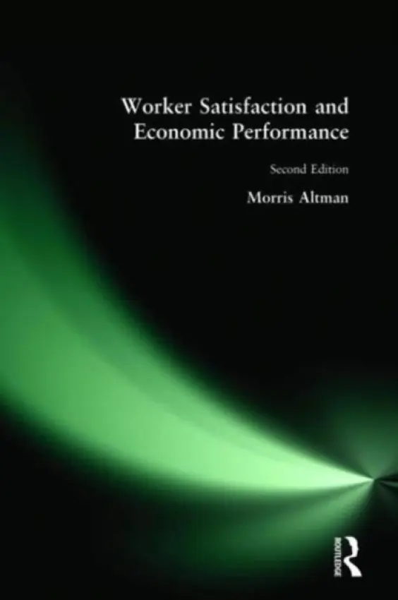 Worker Satisfaction and Economic Performance - Altman, Morris