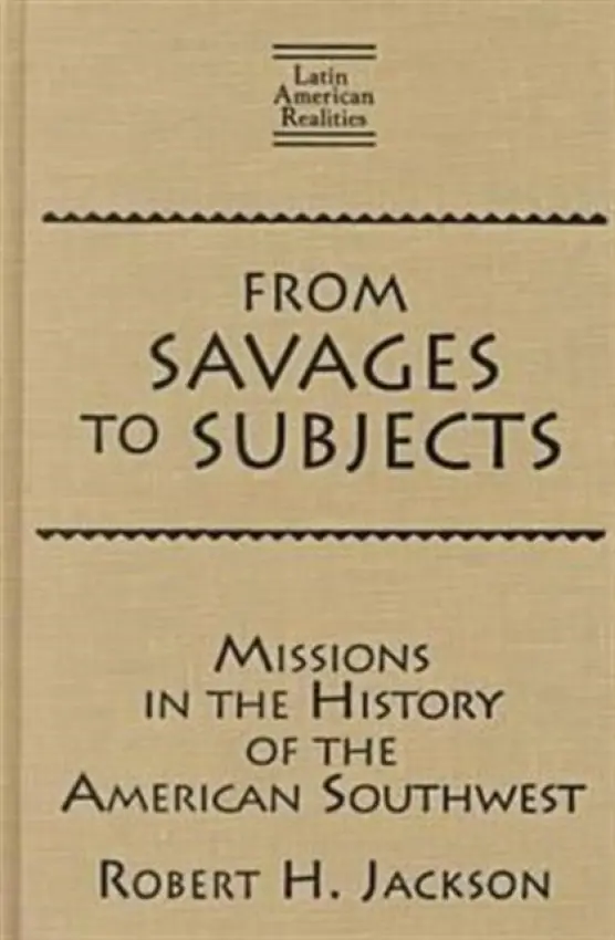 From Savages to Subjects - Jackson, Robert H.