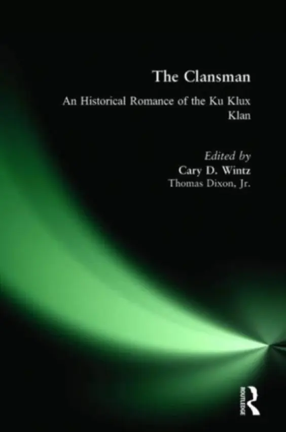 Clansman: An Historical Romance of the Ku Klux Klan - Dixon, Thomas a Wintz, Thomas