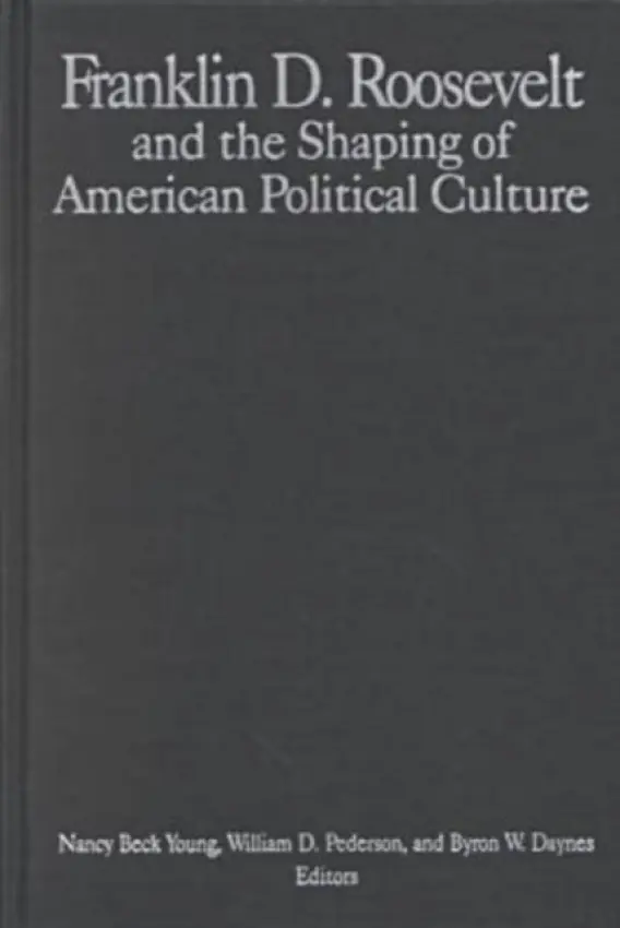 M.E.Sharpe Library of Franklin D.Roosevelt Studies - Young, Nancy Beck a Pederson, William D. a Daynes, Byron W.