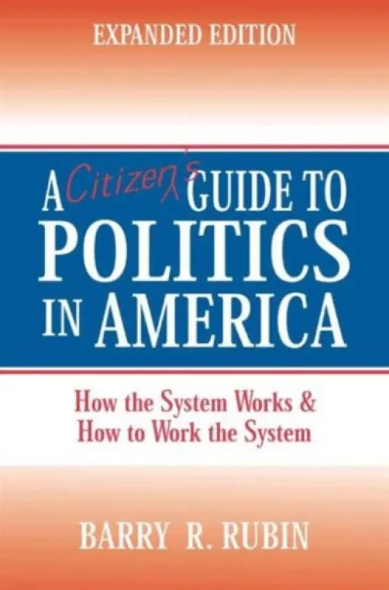 Citizen's Guide to Politics in America - Rubin, Barry