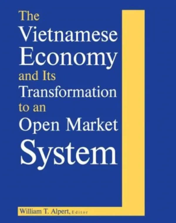 Vietnamese Economy and Its Transformation to an Open Market System - Alpert, William T.