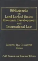 Bibliography on Land-locked States, Economic Development and International Law - Glassner, Martin Ira