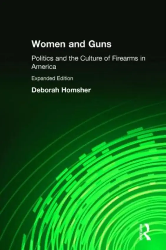 Women and Guns - Homsher, Deborah