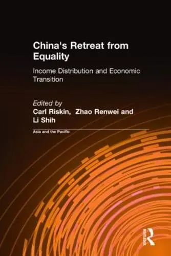 China's Retreat from Equality - Riskin, Carl a Renwei, Zhao a Shih, Li