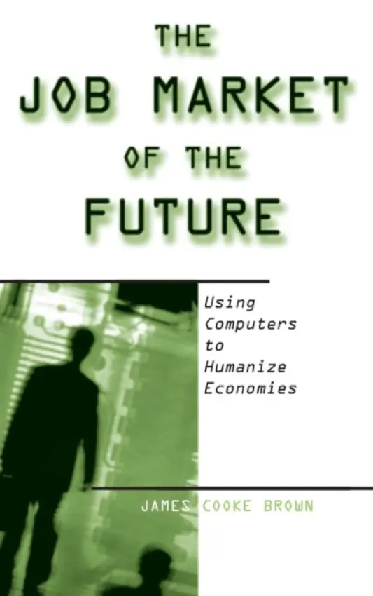 Job Market of the Future - Brown, James Cooke