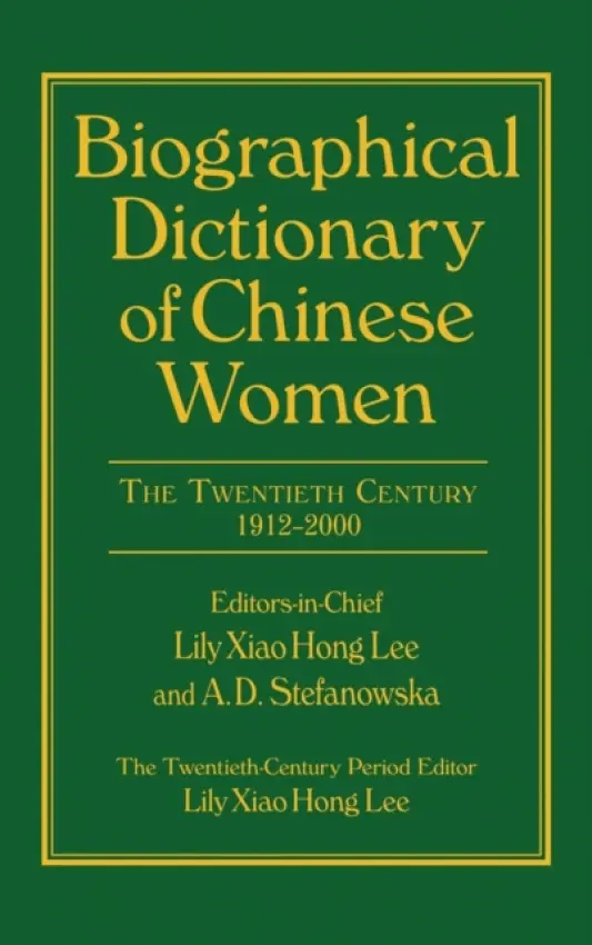 Biographical Dictionary of Chinese Women: v. 2: Twentieth Century - Lee, Lily Xiao Hong (University of Sydney)