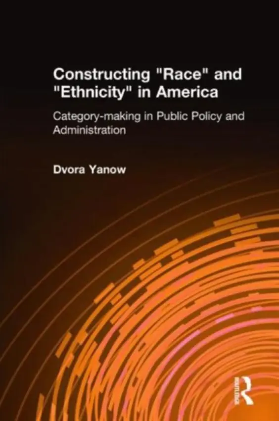 Constructing Race and Ethnicity in America - Yanow, Dvora
