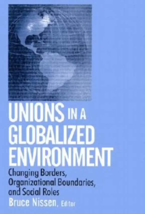 Unions in a Globalized Environment - Nissen, Bruce