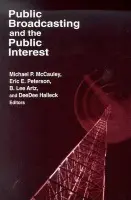 Public Broadcasting and the Public Interest - McCauley, Michael P. a Artz, B. Lee a Halleck, DeeDee a Peterson, Paul E (University of Illinois, USA)