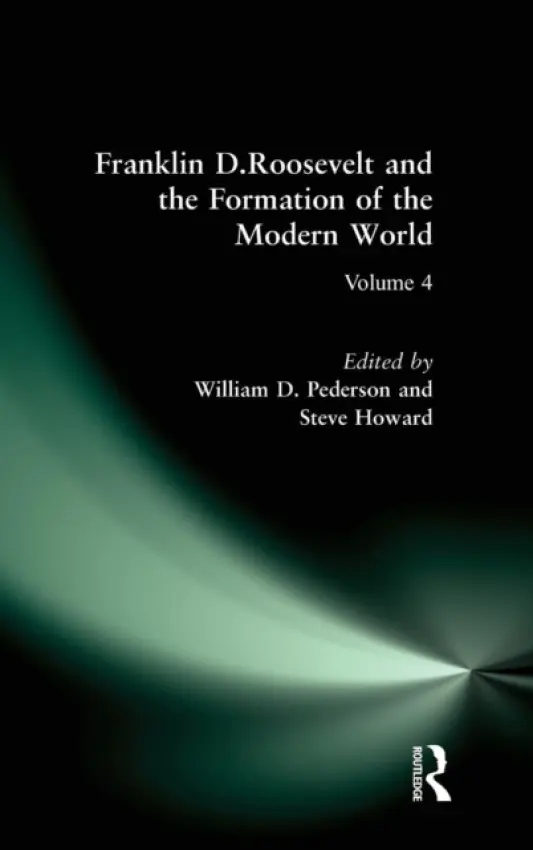 Franklin D.Roosevelt and the Formation of the Modern World - Pederson, William D. a Howard, Steve