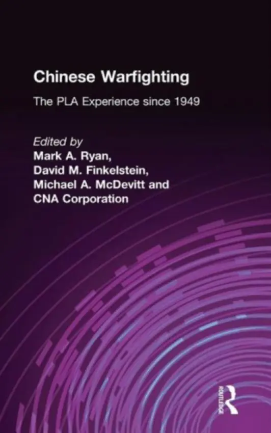 Chinese Warfighting: The PLA Experience since 1949 - Ryan, Mark A. a Finkelstein, David M. a McDevitt, Michael A. a Corporation, CNA