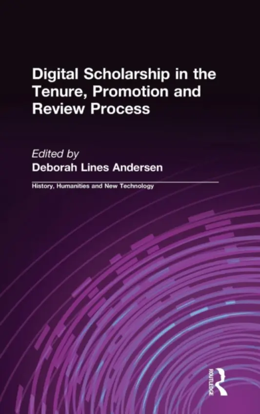 Digital Scholarship in the Tenure, Promotion and Review Process - Andersen, Deborah Lines