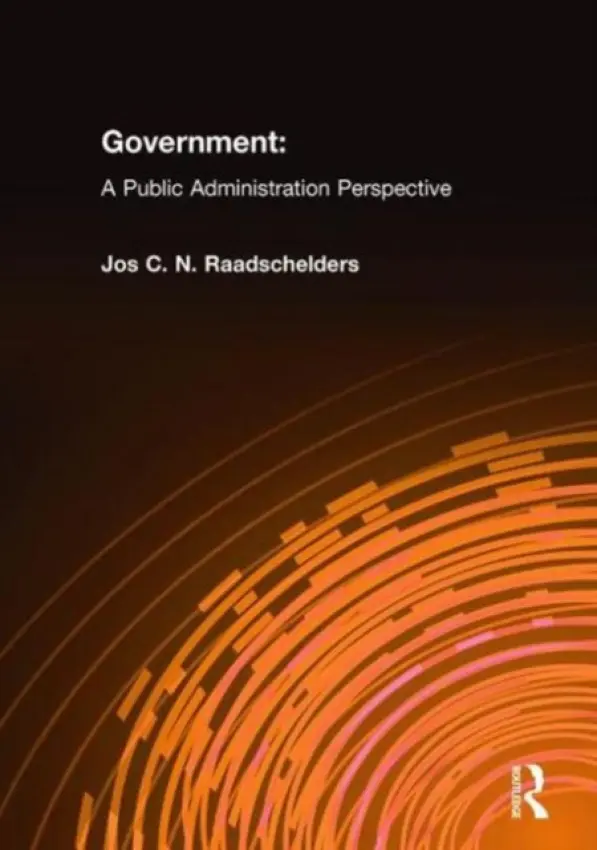 Government: A Public Administration Perspective - Raadschelders, Jos C. N.