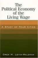 Political Economy of the Living Wage: A Study of Four Cities - Levin-Waldman, Oren M.