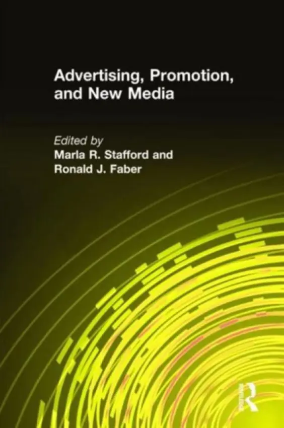 Advertising, Promotion, and New Media - Stafford, Marla R. a Faber, Ronald J.