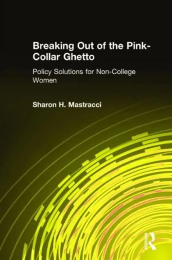 Breaking Out of the Pink-Collar Ghetto - Mastracci, Sharon H.