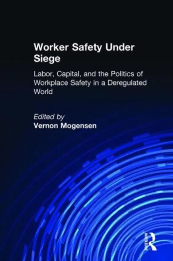 Worker Safety Under Siege - Mogensen, Vernon