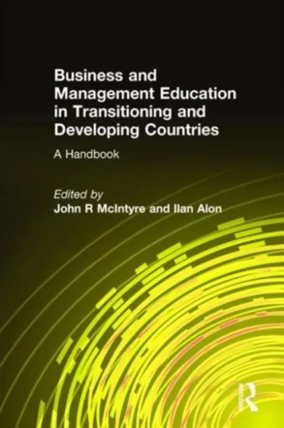 Business and Management Education in Transitioning and Developing Countries - McIntyre, John R a Alon, Ilan