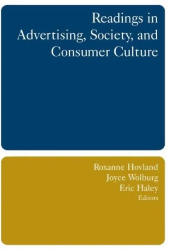 Readings in Advertising, Society, and Consumer Culture - Hovland, Roxanne a Wolburg, Joyce M. a Haley, Eric E.