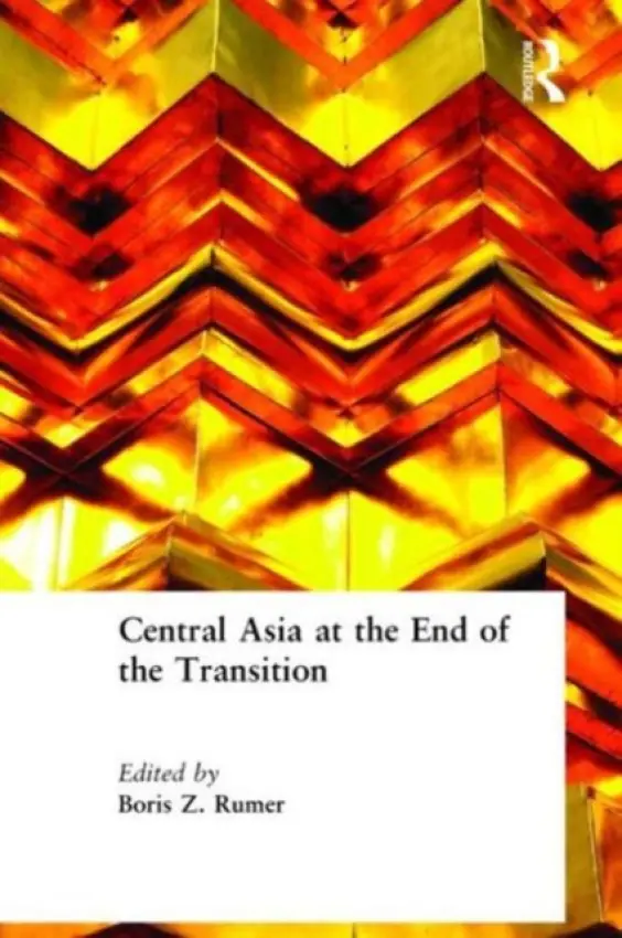 Central Asia at the End of the Transition - Rumer, Boris Z.
