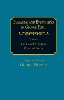 Everyone and Everything in George Eliot: v. 1: The Complete Fiction: Prose and Poetry: v. 2: Complete Nonfiction, the Taxonomy, and the Topicon - Newlin, George