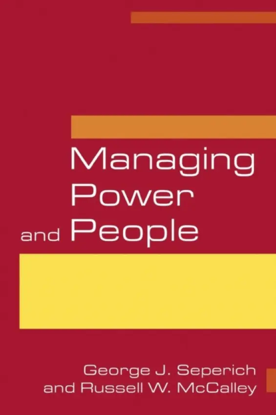 Managing Power and People - Seperich, George J. a McCalley, Russell W.