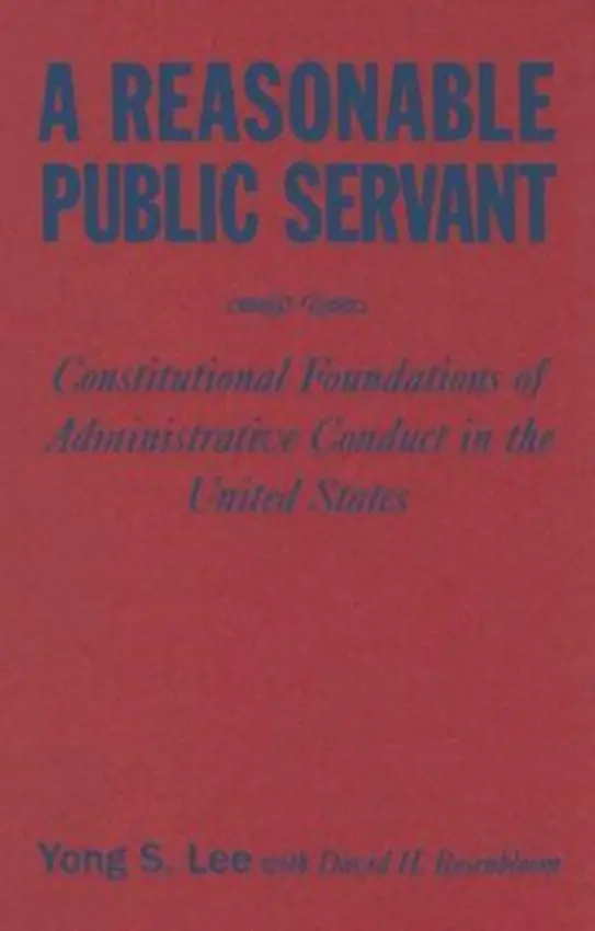 Reasonable Public Servant - Lee, Lily Xiao Hong (University of Sydney) a Rosenbloom, David H.