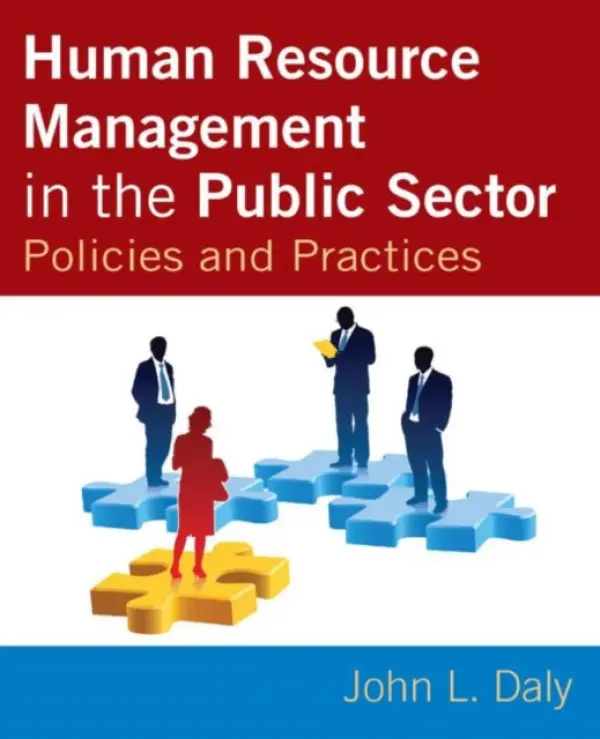 Human Resource Management in the Public Sector - Daly, John (University of South Florida, USA)
