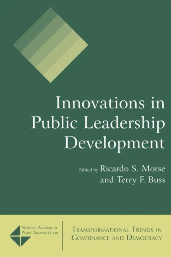Innovations in Public Leadership Development - Morse, Ricardo S. a Buss, Terry F.