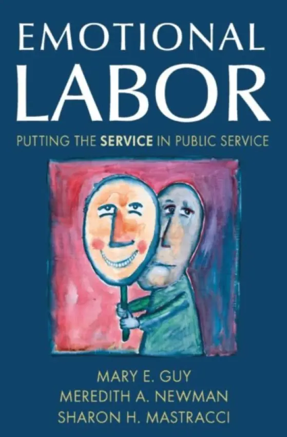 Emotional Labor - Guy, Mary E. a Newman, Meredith A. a Mastracci, Sharon H.