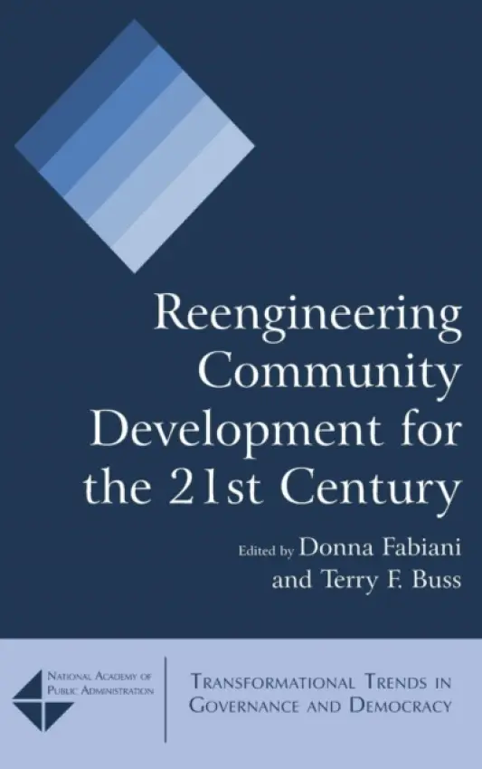 Reengineering Community Development for the 21st Century - Fabiani, Donna a Buss, Terry F.
