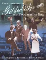 Encyclopedia of the Gilded Age and Progressive Era - Buenker, John D. a Buenker, Joseph