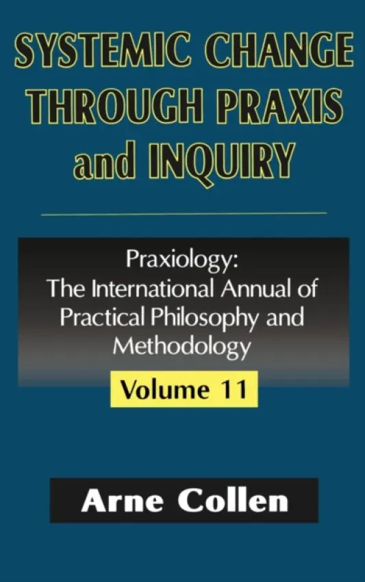 Systemic Change Through Praxis and Inquiry - Collen, Arne