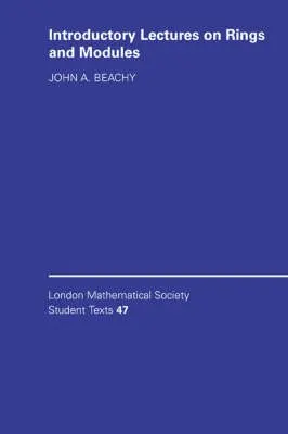 Introductory Lectures on Rings and Modules - Beachy, John A. (Northern Illinois University)