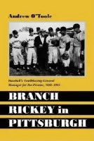 Branch Rickey in Pittsburgh - O’Toole, Andrew