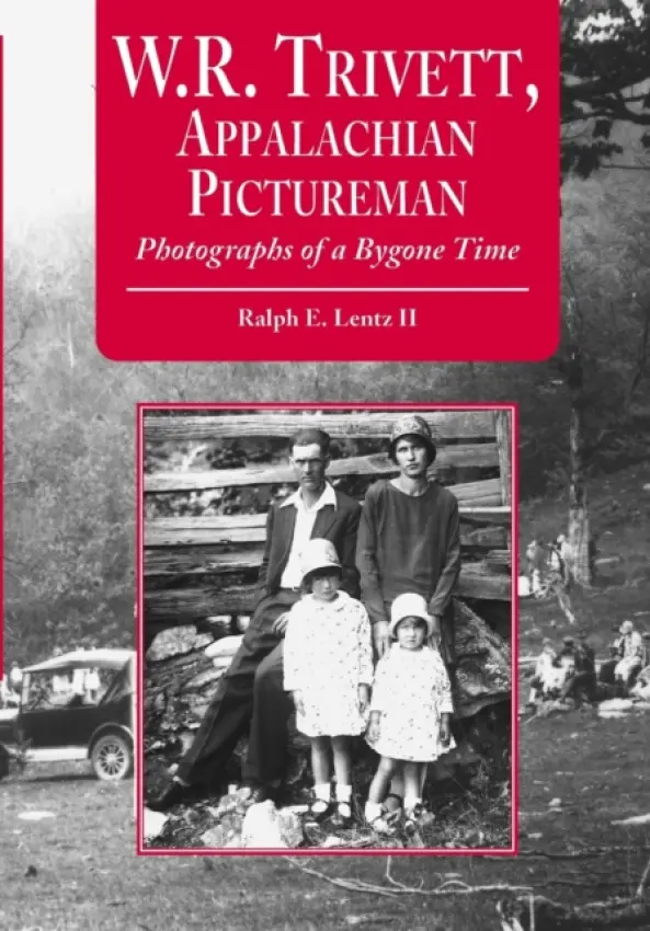 W.R. Trivett, Appalachian Pictureman - II, Ralph E. Lentz