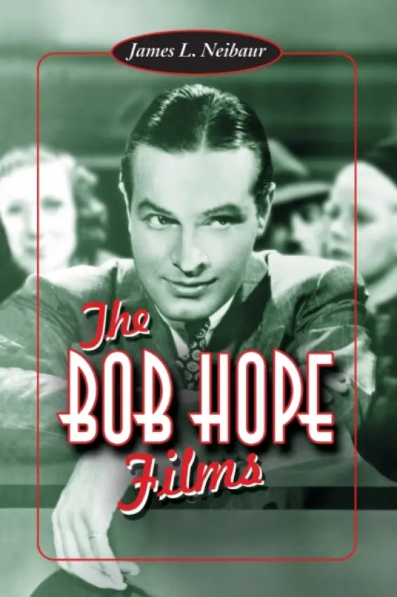 Bob Hope Films - Neibaur, James L.