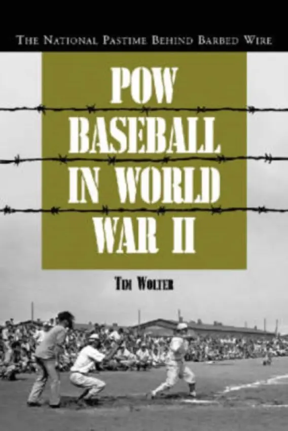 POW Baseball in World War II - Wolter, Tim