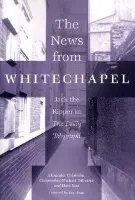 News from Whitechapel - Chisholm, Alexander a DiGrazia, Christopher-Michael a Yost, Dave
