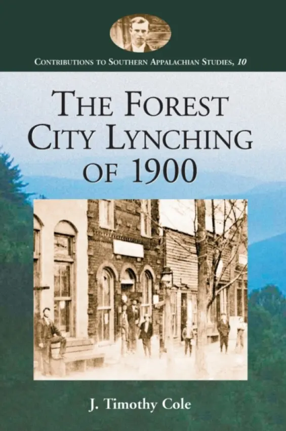 Forest City Lynching of 1900 - Cole, J. Timothy