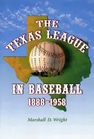 Texas League in Baseball, 1888-1958 - Wright, Marshall D.