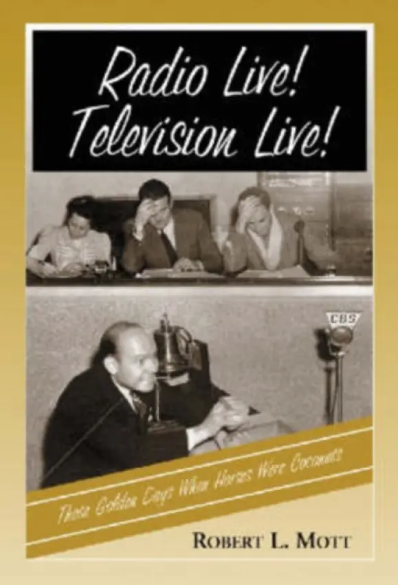 Radio Live! Television Live! - Mott, Robert L.