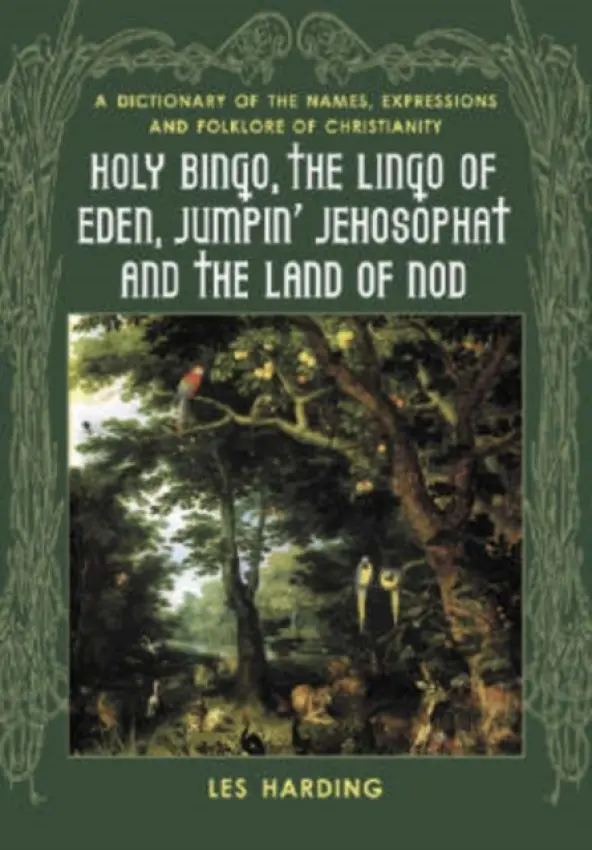 Holy Bingo, the Lingo of Eden, Jumpin' Jehosophat and the Land of Nod - Harding, Les