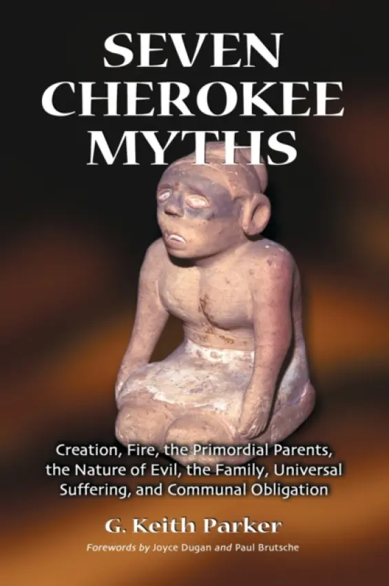 Seven Cherokee Myths - Parker, G. Keith