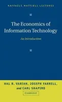 Economics of Information Technology - Varian, Hal R. (University of California, Berkeley) a Farrell, Joseph (University of California, Berkeley) a Shapiro, Carl (University of California, Berkeley)