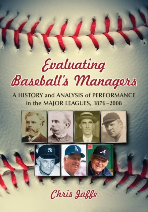 Evaluating Baseball's Managers - Jaffe, Chris