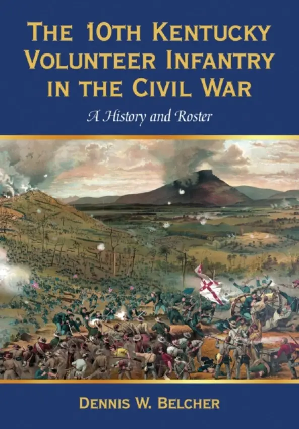 10th Kentucky Volunteer Infantry in the Civil War - Belcher, Dennis W.
