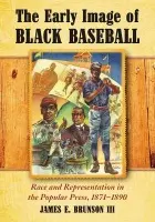Early Image of Black Baseball - Brunson, James E., III