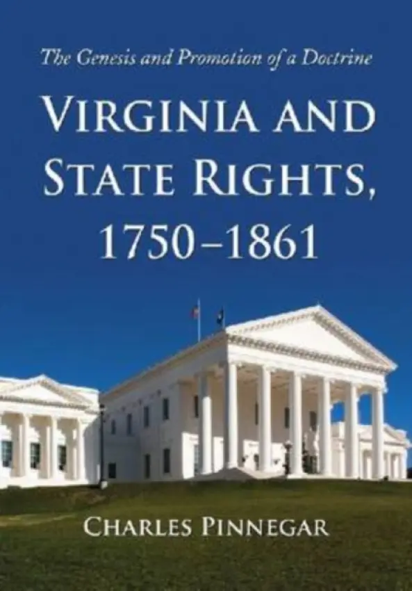 Virginia and State Rights, 1750-1861 - Pinnegar, Charles